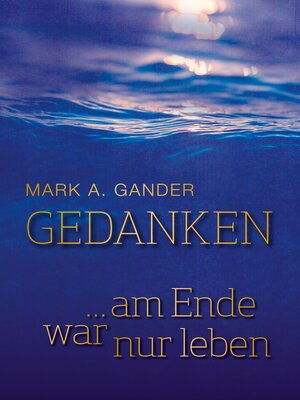 cover image of Gedanken ... am Ende war nur leben